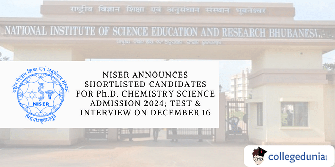 NISER PhD Admission 2024: List of Shortlisted Candidates Out; Check Exam Schedule Here